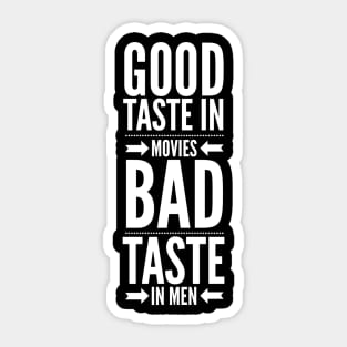 Good taste in Movies bad taste in Men Sticker